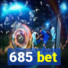 685 bet